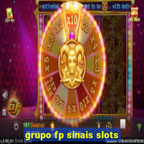 grupo fp sinais slots